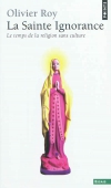 La sainte ignorance. Le temps de la religion sans culture