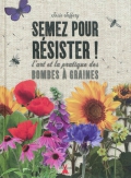 Semez pour résister ! L'art et la pratique des bombes à graines