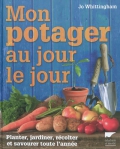 Mon potager au jour le jour. Planter, jardiner, récolter et savourer toute l'année
