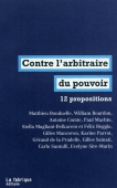 Contre l'arbitraire du pouvoir. 12 propositions