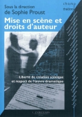 Mise en scène et droits d'auteur. Liberté de création scénique et respect de l'oeuvre dramatique