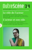 OutreScène 3&4. La rôle de l'acteur. L'acteur et son rôle.