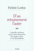 D'un retournement l'autre. Comédie sérieuse sur la crise financière. En quatre actes. Et en alexandrins.