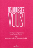 Réjouissez vous ! Anthologie de l'optimisme et de la joie de vivre Suivi de L'inclinaison du monde. Nouvelle