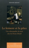 Le ferment et la grâce. Une ethnographie du sacré chez les Druzes d'Israël