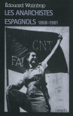 Les anarchistes espagnols. 1868-1981