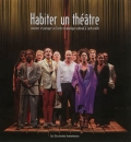 Habiter un théâtre. Inventer et partager un Centre dramatique national à Sartrouville