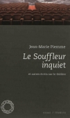 Le souffleur inquiet. Et autres écrits sur le théâtre