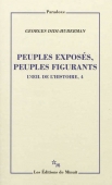 Peuples exposés, peuples figurants - l'oeil de l'histoire volume 4