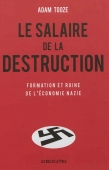 Le salaire de la destruction. Formation et ruine de l'économie nazie