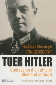 Tuer Hitler. Confession d'un officier allemand antinazi