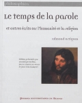 Le temps de la parole. Et autres écrits sur l'humanité et la religion