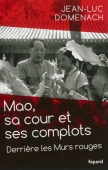 Mao, sa cour et ses complots. Derrière les Murs rouges