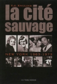 La cité sauvage. New York 1963-1973