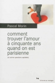 Comment trouver l'amour à cinquante ans quand on est parisienne (et autres questions capitales)