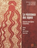 La résistance des signes. Peintres aborigènes d'Australie