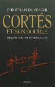Cortés et son double. Enquête sur une mystification