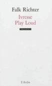 Ivresse. Play Loud