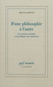 D'une philosophie à l'autre. Les sciences sociales et la politique des modernes