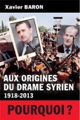 Aux origines du drame syrien. 1918-2013