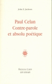 Paul Celan. Contre-parole et absolu poétique