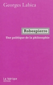 Robespierre. Une politique de la philosophie