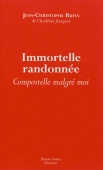 Immortelle randonnée. Compostelle malgré moi