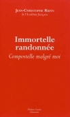 Immortelle randonnée. Compostelle malgré moi