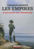 Comment meurent les empires. D'Alexandre aux Habsbourg
