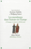 Les musulmans dans l'histoire de l'Europe, vol. 2. Passages et contacts en Méditerranée