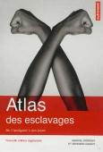 Atlas des esclavages. De l'Antiquité à nos jours