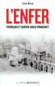 L'enfer. Terreur et survie sous Pinochet