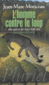 L'homme contre le loup. Une guerre de deux mille ans