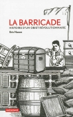La barricade. Histoire d'un objet révolutionnaire