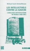Les intellectuels contre la gauche. L'idéologie totalitaire en France (1968-1981)