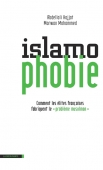 Islamophobie. Comment les élites françaises fabriquent le problème musulman