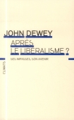 Après le libéralisme ? Ses impasses, son avenir