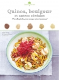 Quinoa, boulgour et autres céréales : 50 recettes faciles pour manger sain et gourmand