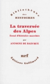 La traversée des Alpes : essai d'histoire marchée