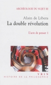 Archéologie du sujet III L'acte de penser. 1, La double révolution