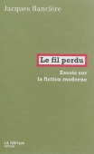 Le fil perdu. Essais sur la fiction moderne