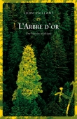 L'arbre d'or : vie et mort d'un géant canadien