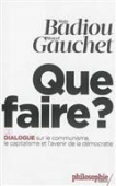 Que faire ? dialogue sur le communisme ,le capitalisme et l'avenir de la démocratie