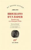 Brouillons d'un baiser: Premiers pas vers finnegans wake