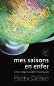Mes saisons en enfer. Cinq voyages cauchemardesques.