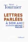 Lettres parlées à son ami allemand Hellmut Waller 1967-1998