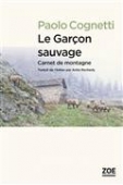Le garçon sauvage. Carnet de montagne