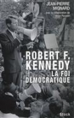 Robert F. Kennedy. La foi démocratique