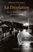 La désolation. Les humains jetables de Fukushima.