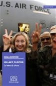 Hillary Clinton. La reine du chaos